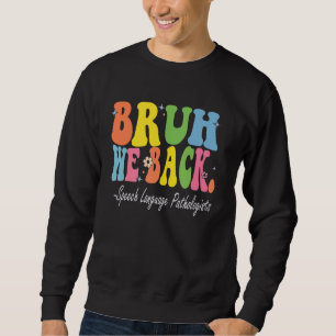 Sudadera Bruh We Back Speech Language Pathologists