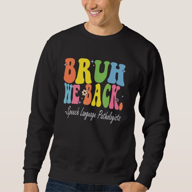 Sudadera Bruh We Back Speech Language Pathologists (Anverso)