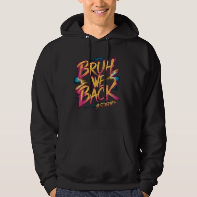 Sudadera Bruh We Back Students Funny Back To School Graphic (Anverso)