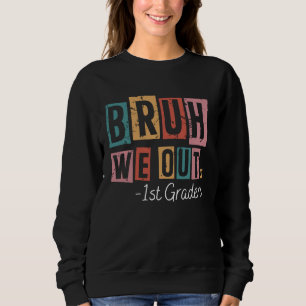 Sudadera Bruh We Out 1er Graders School Profesores Graduado