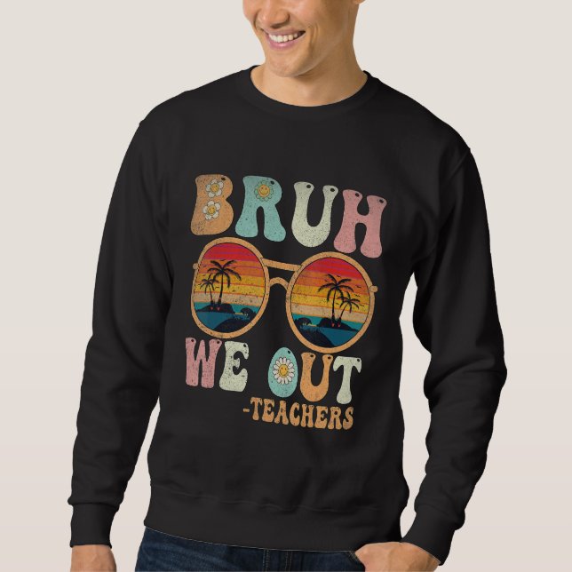 Sudadera Bruh We Out Groovy Retro Teachers Happy Last Day O (Anverso)