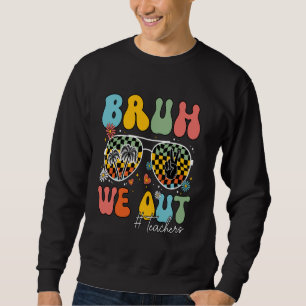 Sudadera Bruh we out Profesores divertidos vacaciones de ve
