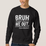Sudadera Bruh We Out Science Teachers Happy Day Of Sch<br><div class="desc">Bruh We Out Science Teachers Happy Day</div>