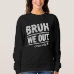 Sudadera Bruh We Out Science Teachers Happy Day Of Sch<br><div class="desc">Bruh We Out Science Teachers Happy Day</div>