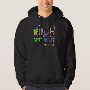 Sudadera Bruh We Out Teachers End School Year Teacher Su