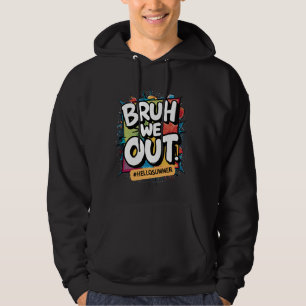 Sudadera Bruh We Out Teachers Happy Last Day Of School Hell