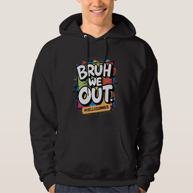 Sudadera Bruh We Out Teachers Happy Last Day Of School Hell (Anverso)
