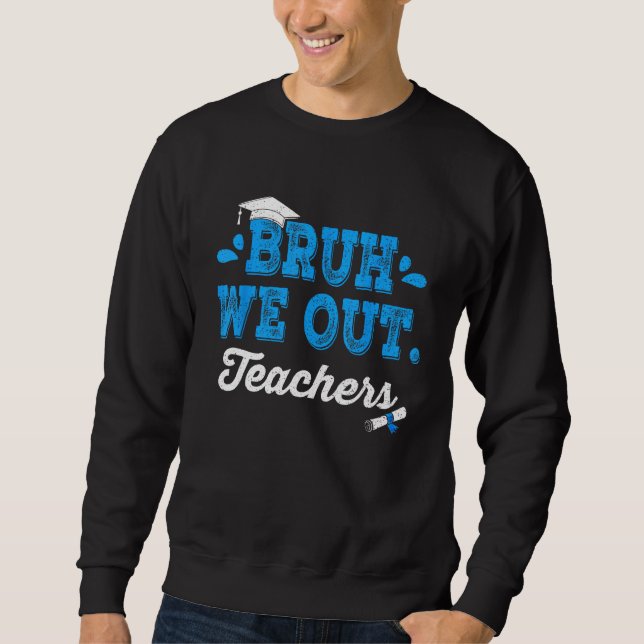 Sudadera Bruh We Out Teachers Summer Last Day Of School Men (Anverso)