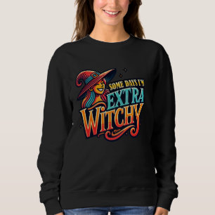 Sudadera Bruja mágica lindo Algunos días soy Chica de bruje