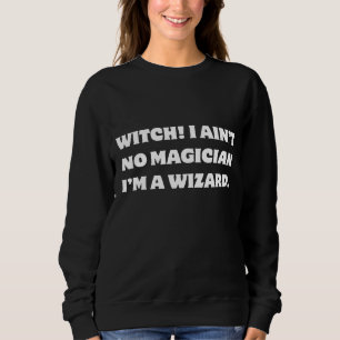 Sudadera  Brujo Divertido Bruja No Soy Mago 