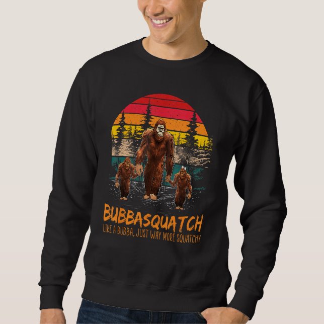 Sudadera Bubba Squatch Like A Grandpa Just Way More Squatch (Anverso)