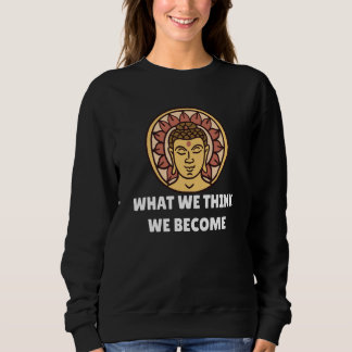Sudadera Buddha Monk Namaste Buddhism What We Think We Beco