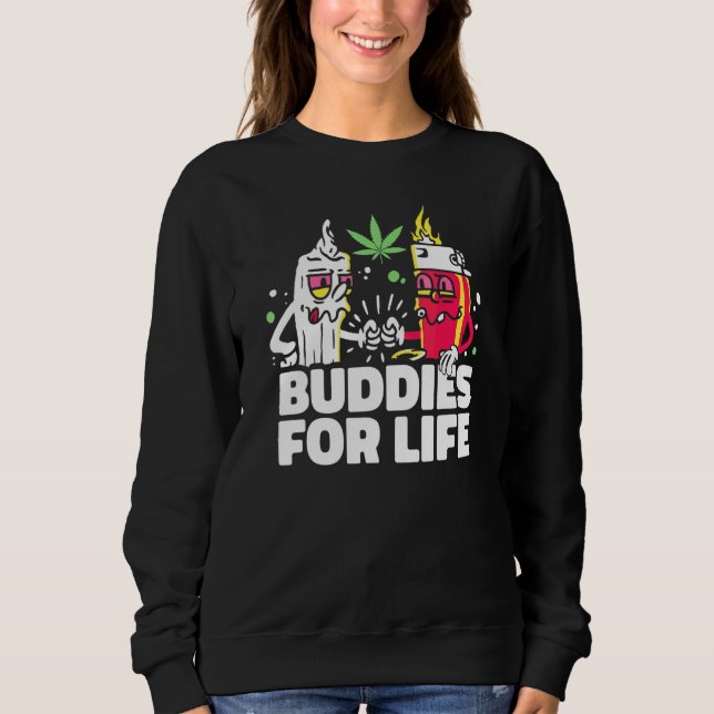 Sudadera Buddies For Life Weed Funny Junkie Lighter Y Nosot (Anverso)