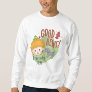 Sudadera ¡Buddy el Elfo Buenas Noticias! ¡Vi un Perro Hoy!