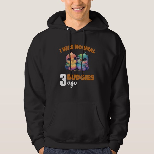 Sudadera Budgies Mom I Was Nomal 3 Budgies Ago  3 (Anverso)