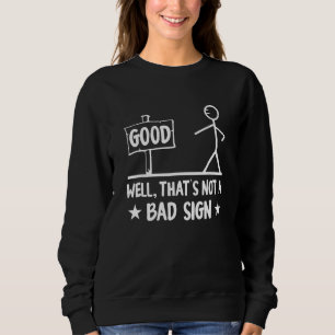 Sudadera Buen Rótulo Bueno, eso no es un mal Rótulo