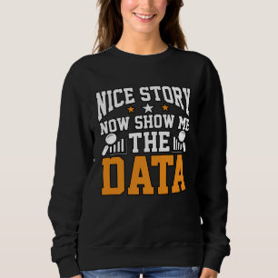 Sudadera Buena historia ahora muéstrame los datos para anal