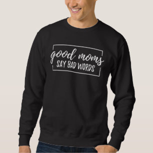 Sudadera Buena Mamá Dice Malas Palabras Letra Momlife Print