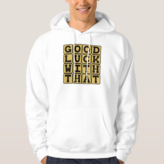 Sudadera Buena Suerte Con Eso, Deseo Sarcástico (Anverso)
