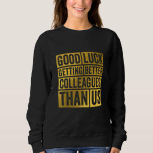 Sudadera Buena Suerte Mejorando Colegas Que Nosotros 1