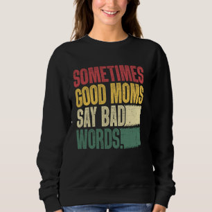 Sudadera Buenas Madres Dicen Malas Palabras Humor De Mamá G