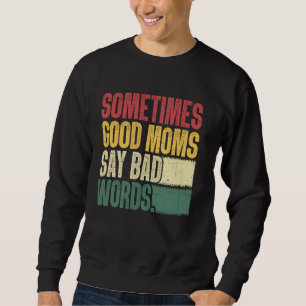 Sudadera Buenas Madres Dicen Malas Palabras Humor De Mamá G