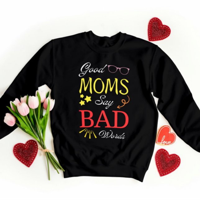 Sudadera Buenas mamás dicen malas palabras - Divertida mamá (Subido por el creador)