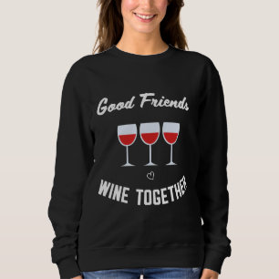 Sudadera Buenos Amigos Vino Juntos