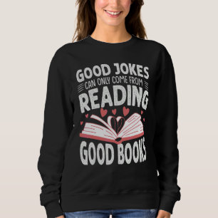 Sudadera Buenos chistes solo pueden venir de leer buenos li