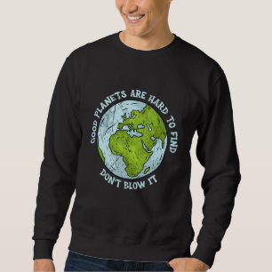 Sudadera Buenos planetas son difíciles de encontrar No lo a