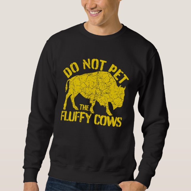Sudadera Buffalo Sign I Do Not Pet The Fluffy Cows I Wild B (Anverso)