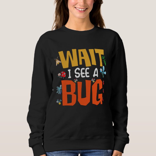 Sudadera Bug Lover Insect Science  Wait I see a Bug 14 (Anverso)