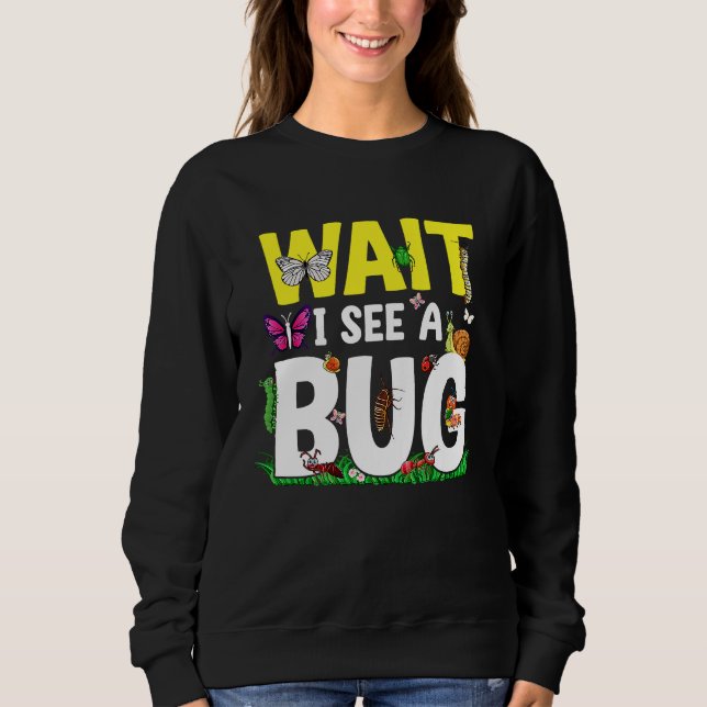 Sudadera Bug Lover Insect Science  Wait I see a Bug 24 (Anverso)