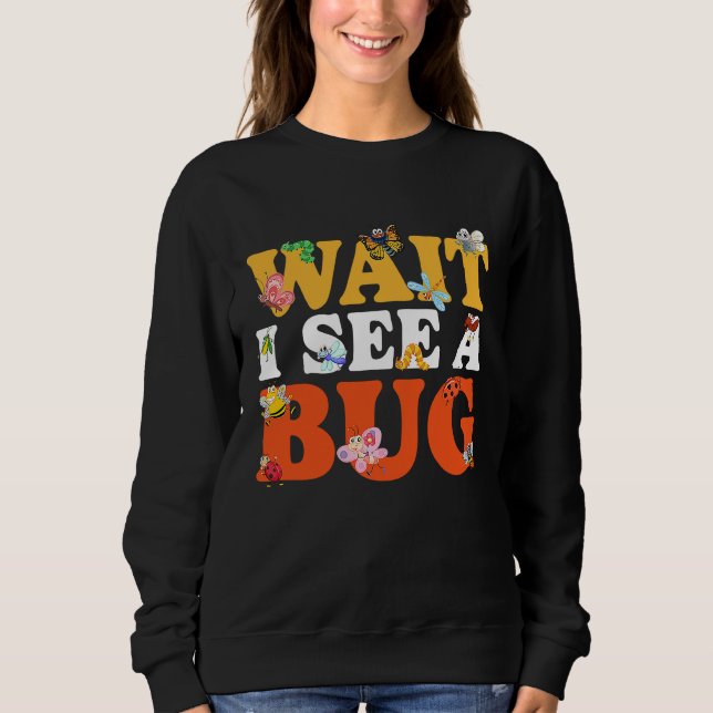 Sudadera Bug Lover Insect Science  Wait I see a Bug 27 (Anverso)