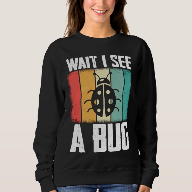 Sudadera Bug Lover Insect Science  Wait I see a Bug 8 (Anverso)