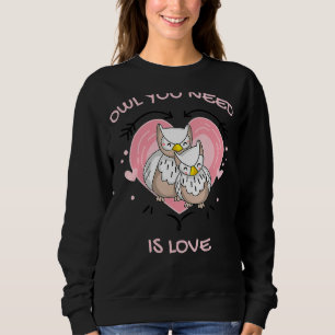 Sudadera Búho Que Necesitas Es Amor Pareja De Lechuza Cuta