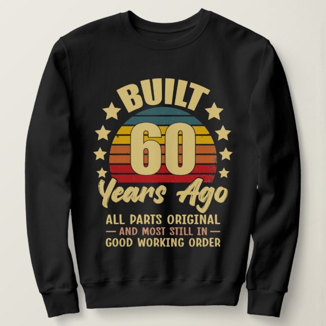 Sudadera Built 60 Years Ago All Parts Original 60 Birthday (Anverso del diseño)