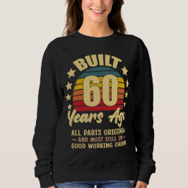 Sudadera Built 60 Years Ago All Parts Original 60 Birthday