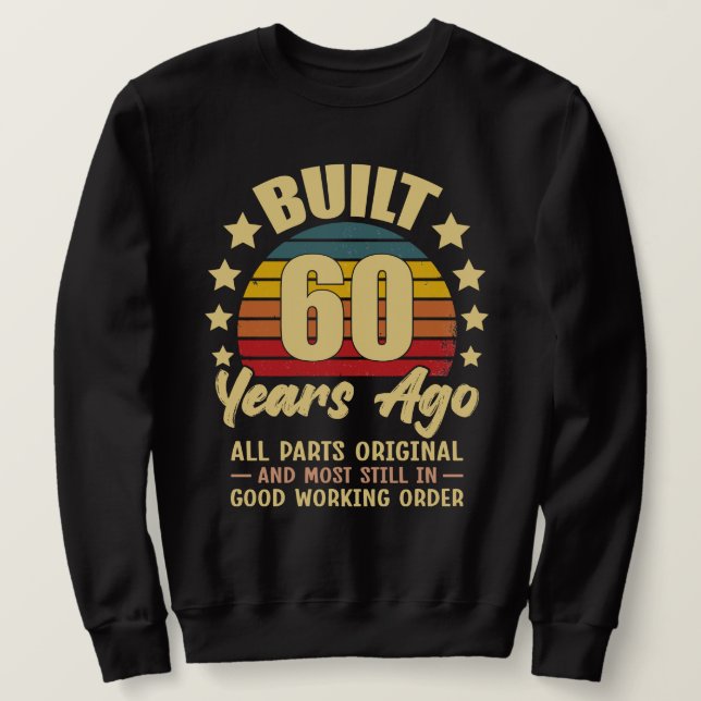 Sudadera Built 60 Years Ago All Parts Original 60 Birthday (Anverso del diseño)