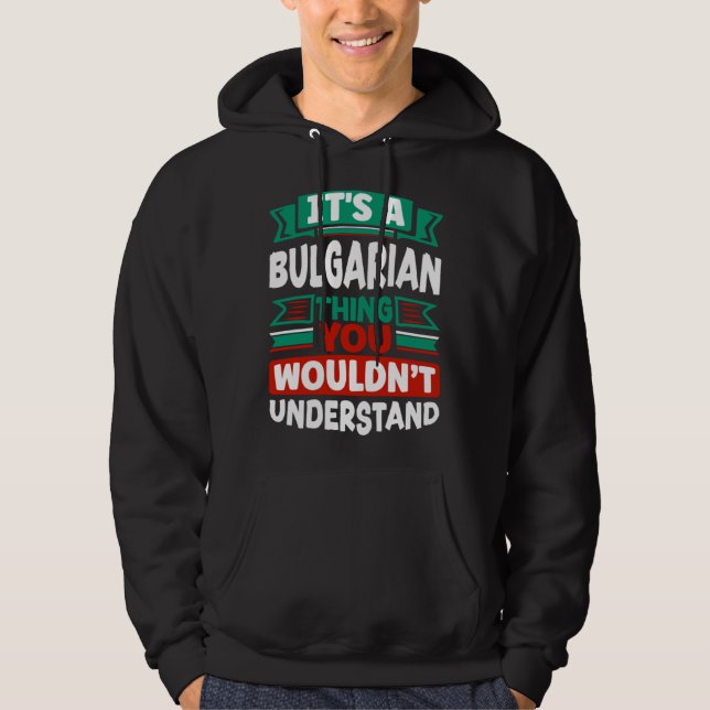 Sudadera Bulgarian Bulgaria Bulgarian Flag Its A Bulgarian  (Anverso)