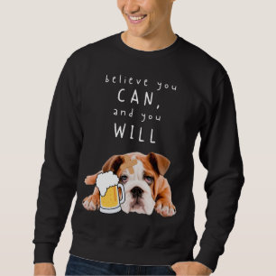 Sudadera Bulldog de Perro de Cerveza - Cree que puede, y lo