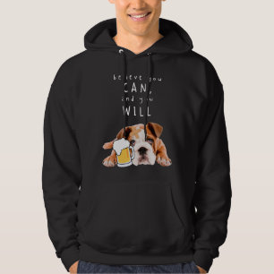 Sudadera Bulldog de Perro de Cerveza - Cree que puede, y lo