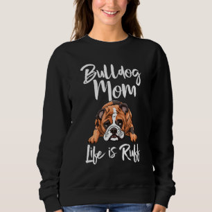 Sudadera Bulldog Mamá La Vida Es El Amor Del Perro Británic
