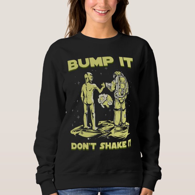 Sudadera Bump It Don't Shake It Space Creature Alien (Anverso)