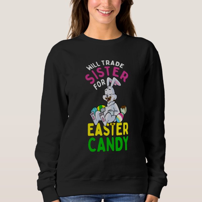 Sudadera Bunny Eat Chocolate Eggs Will Trade Sister For Eas (Anverso)