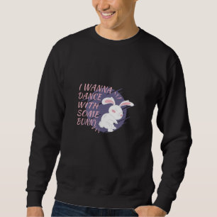 Sudadera Bunny Quiere Bailar Con Un Socio De Baile