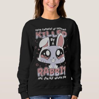 Sudadera Bunny Your chances of getting killed by a rabbit a
