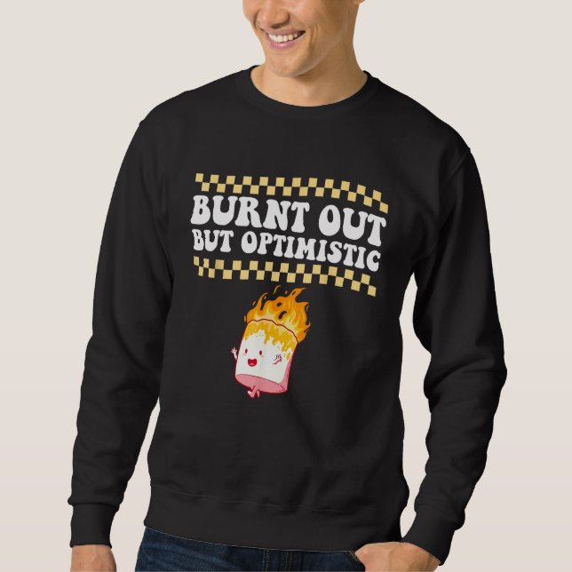 Sudadera Burnt Out But Optimistic Retro Groovy Humor Design (Anverso)
