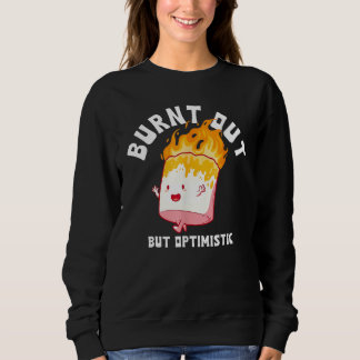 Sudadera Burnt Out But Optimistics Funny Saying Humor Quote
