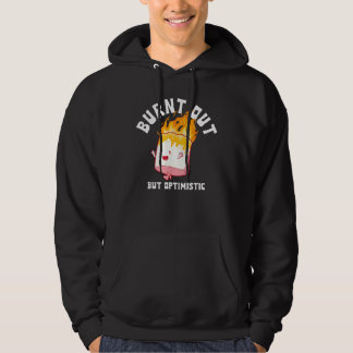Sudadera Burnt Out But Optimistics Funny Saying Humor Quote